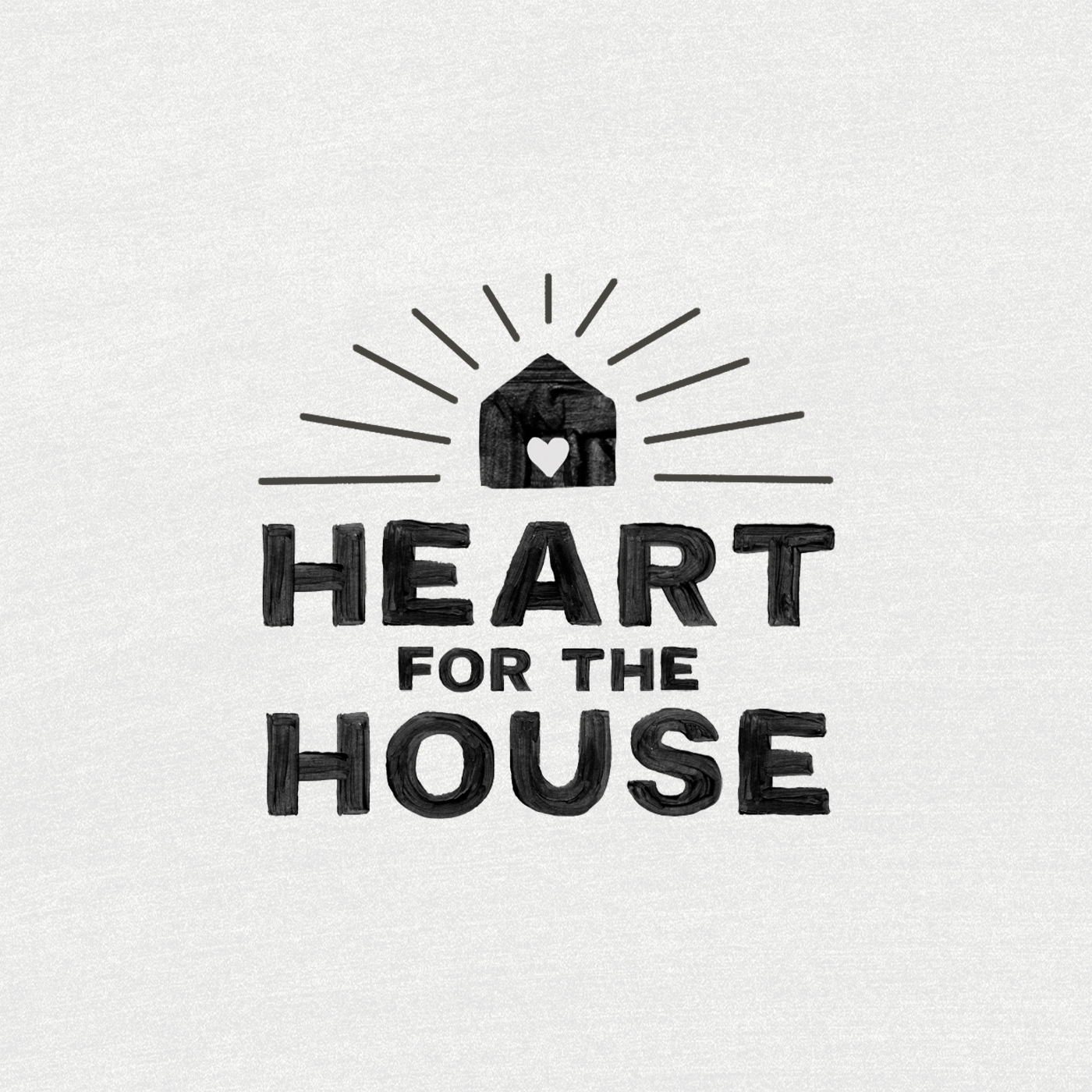Heart for the House - Week 1